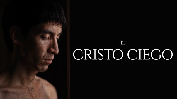 El Cristo Ciego | Top Movies from Chile to Watch Right Now