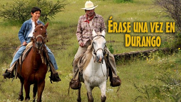 Erase Una Vez en Durango | Top Drama Movies from Mexico to Watch Right Now