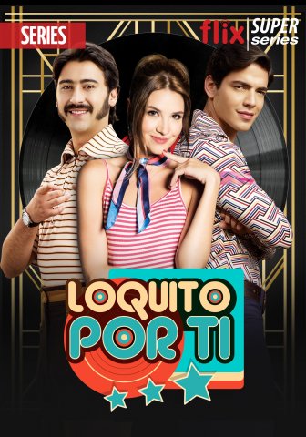 serie colombiana loquito por ti