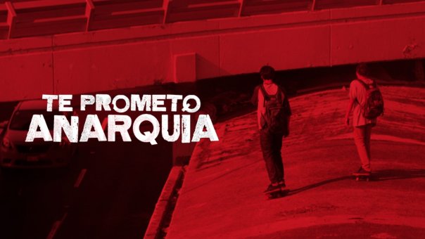 Te Prometo Anarquía | Top Drama Movies from Mexico to Watch Right Now