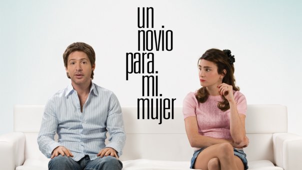 Un Novio Para Mi Mujer | Top Romantic Comedy Movies from Argentina to Watch Right Now