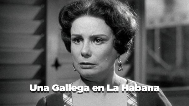 Una Gallega en la Habana | Top Comedy Movies from Mexico to Watch Right Now